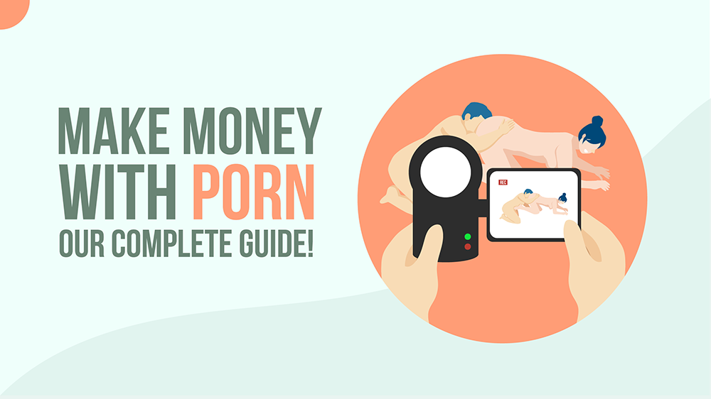 Sex Ve - How To Make Money With Homemade Porn! - My Sex Toy Guide