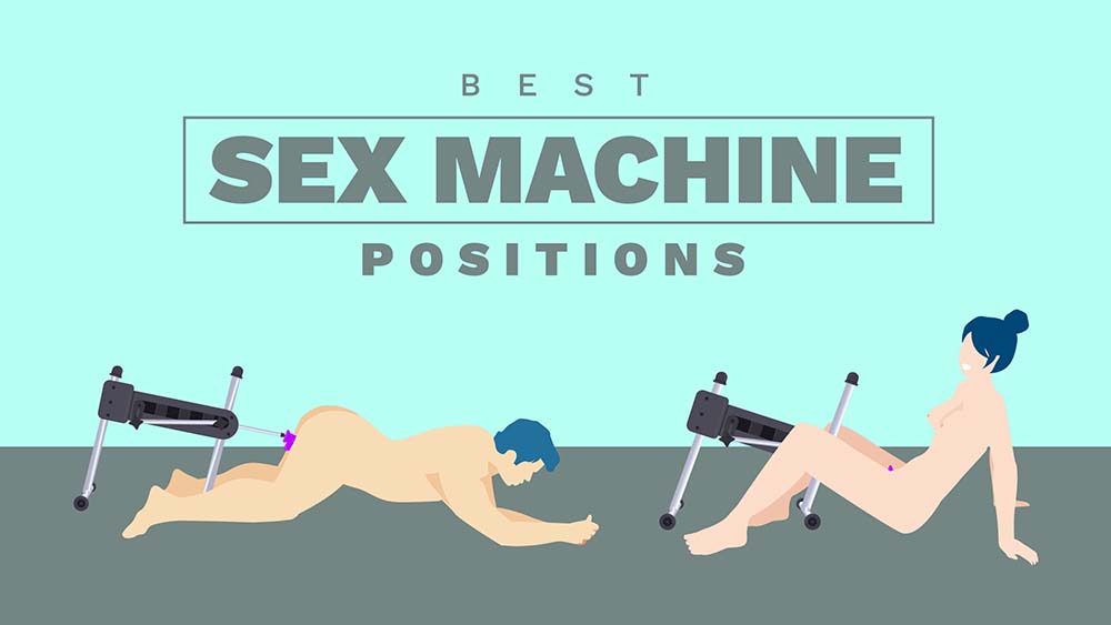 Legs Spread Anal Fuck Machine - 6 Best Sex Machine Positions For Women And Men - My Sex Toy Guide