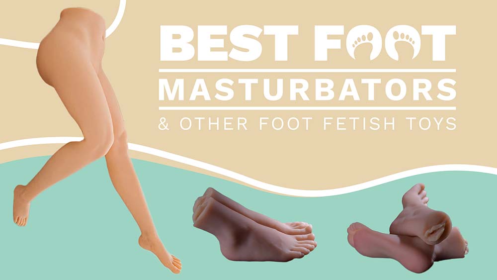 Hentai Key Feet - 5 Best Foot Masturbators & Other Foot Fetish Toys In 2023 [Video]